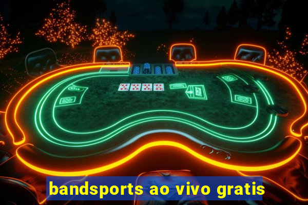 bandsports ao vivo gratis